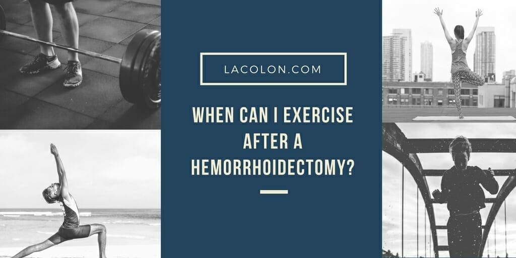 When Can I Exercise After A Hemorrhoidectomy